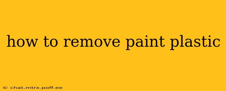 how to remove paint plastic