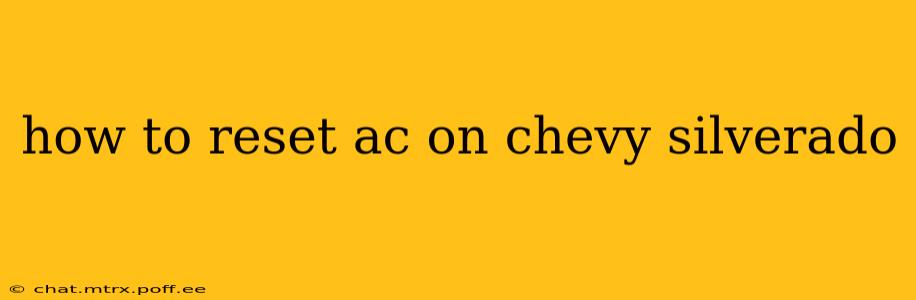 how to reset ac on chevy silverado