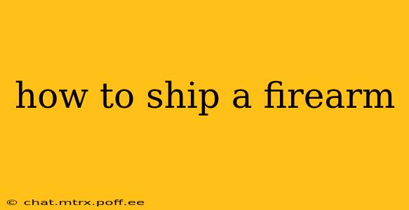 how to ship a firearm