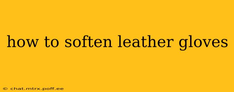 how to soften leather gloves