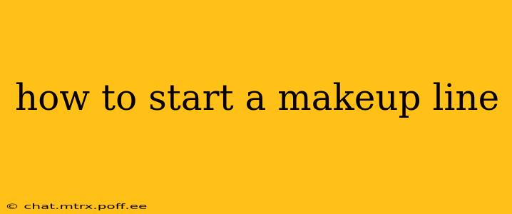 how to start a makeup line