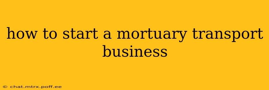 how to start a mortuary transport business