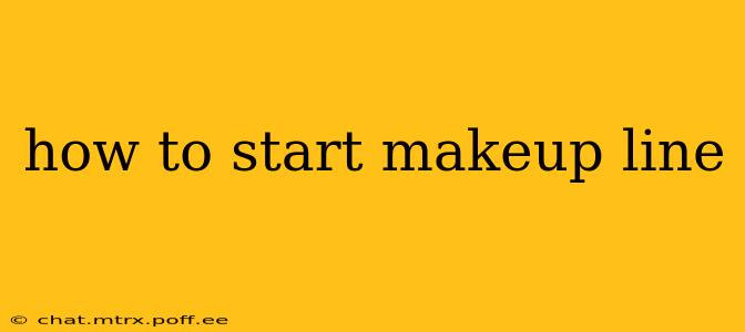 how to start makeup line