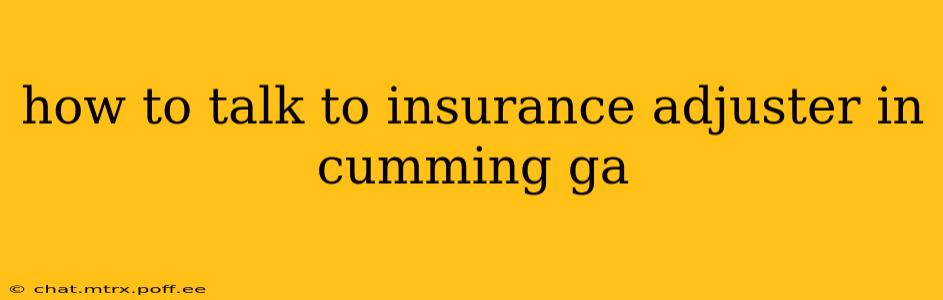 how to talk to insurance adjuster in cumming ga
