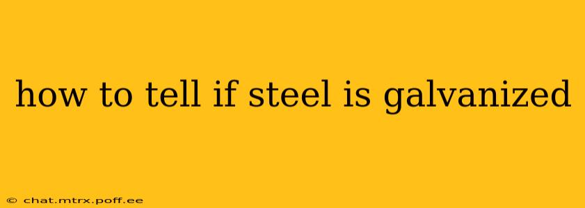 how to tell if steel is galvanized