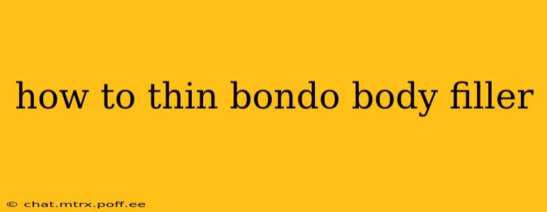 how to thin bondo body filler