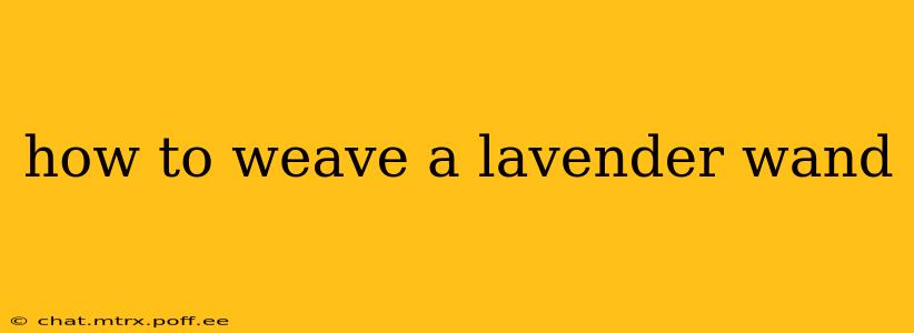 how to weave a lavender wand
