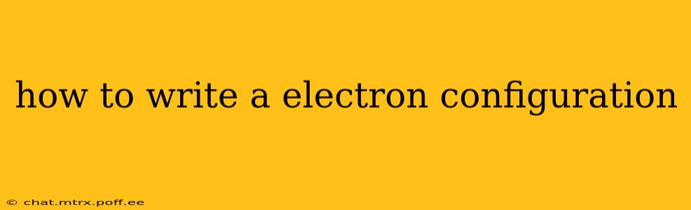 how to write a electron configuration