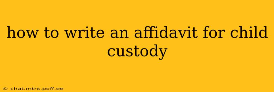 how to write an affidavit for child custody