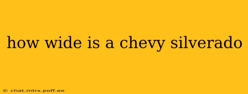 how wide is a chevy silverado