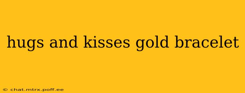 hugs and kisses gold bracelet