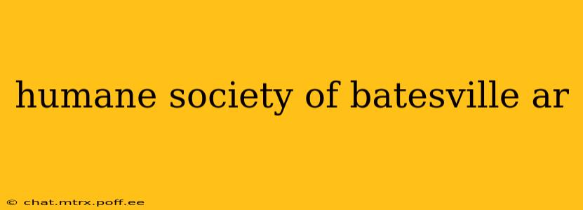 humane society of batesville ar