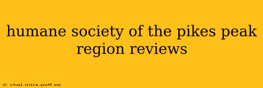 humane society of the pikes peak region reviews