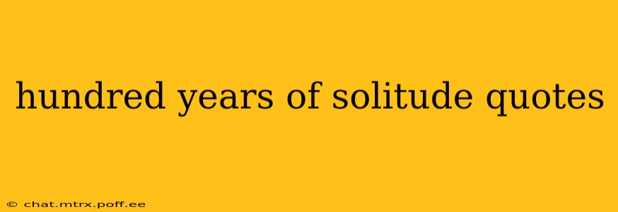 hundred years of solitude quotes