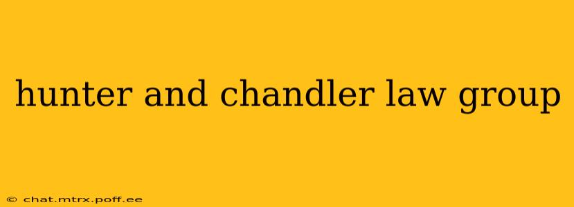hunter and chandler law group