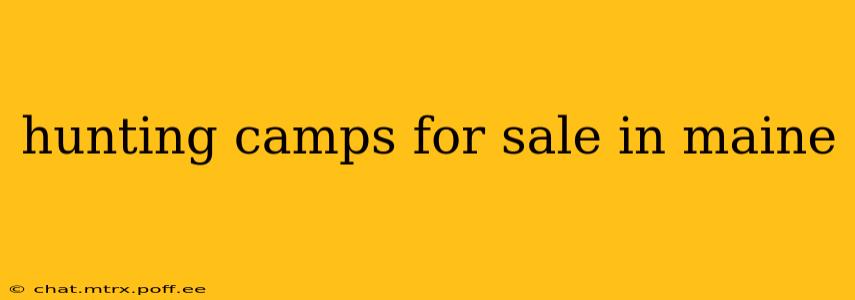 hunting camps for sale in maine
