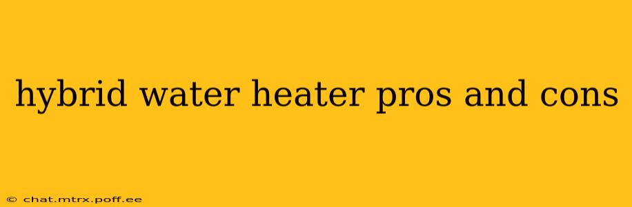 hybrid water heater pros and cons