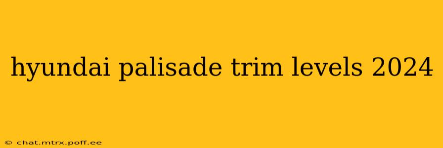 hyundai palisade trim levels 2024