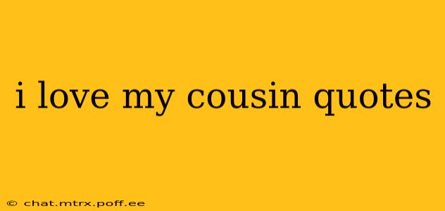 i love my cousin quotes