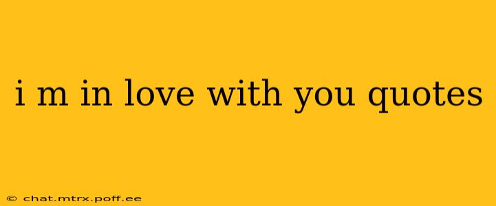 i m in love with you quotes