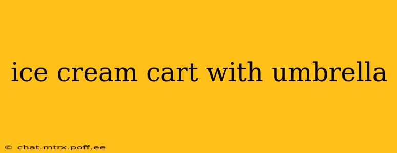 ice cream cart with umbrella