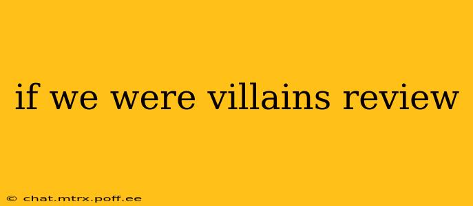 if we were villains review