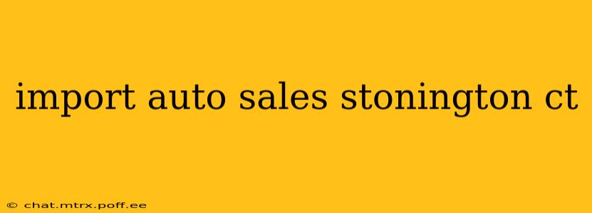 import auto sales stonington ct
