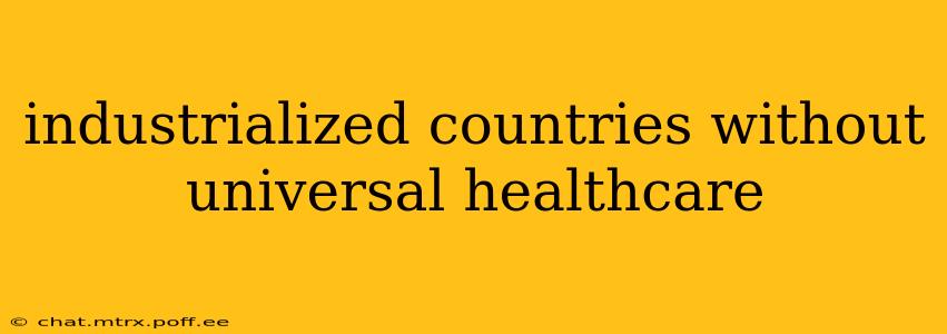 industrialized countries without universal healthcare