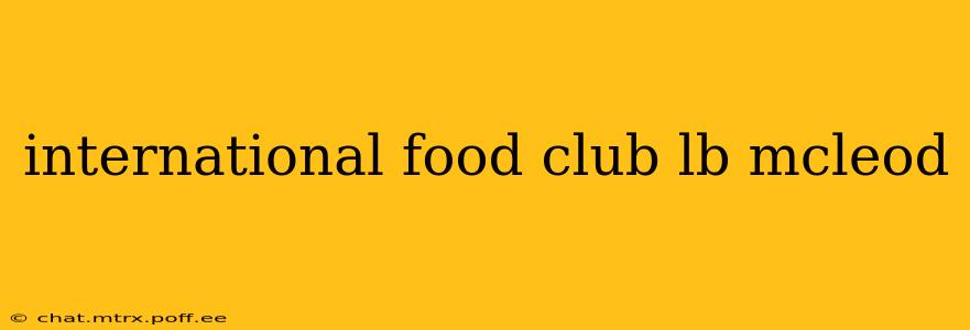 international food club lb mcleod