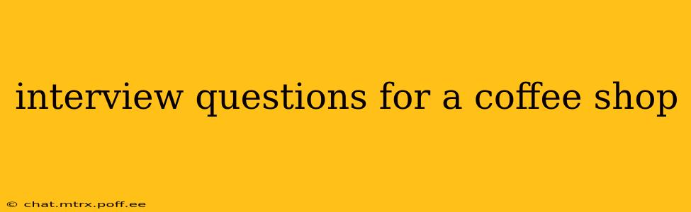 interview questions for a coffee shop