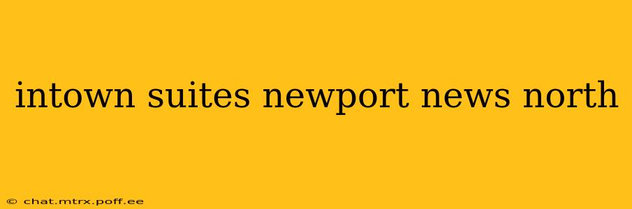 intown suites newport news north