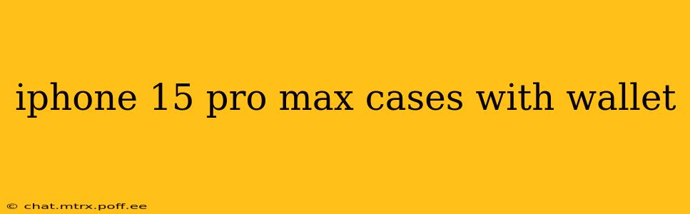 iphone 15 pro max cases with wallet