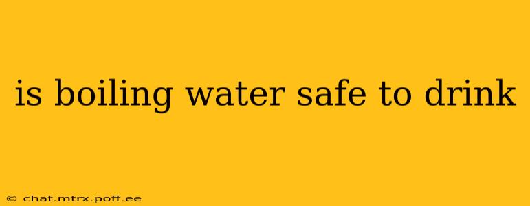 is boiling water safe to drink