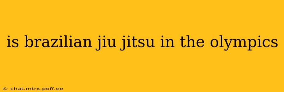 is brazilian jiu jitsu in the olympics