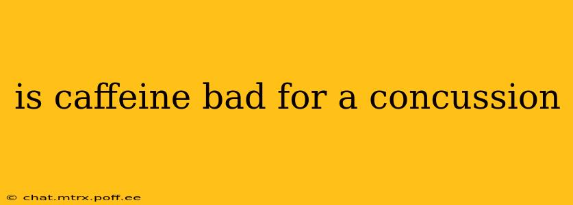 is caffeine bad for a concussion