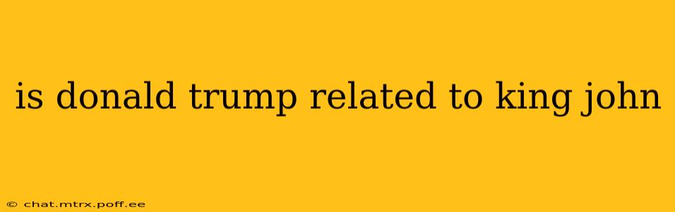is donald trump related to king john