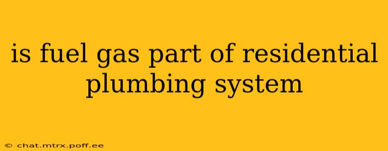 is fuel gas part of residential plumbing system