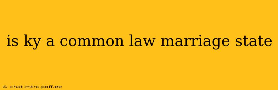 is ky a common law marriage state