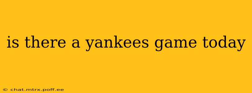 is there a yankees game today