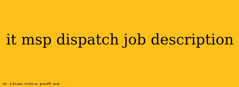 it msp dispatch job description