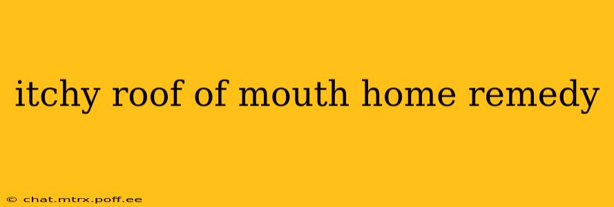 itchy roof of mouth home remedy