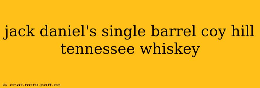jack daniel's single barrel coy hill tennessee whiskey