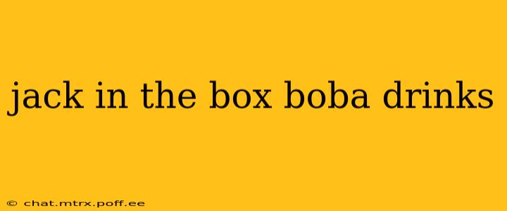 jack in the box boba drinks
