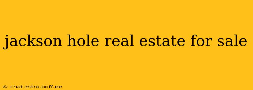 jackson hole real estate for sale