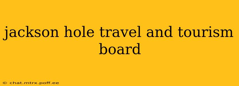 jackson hole travel and tourism board