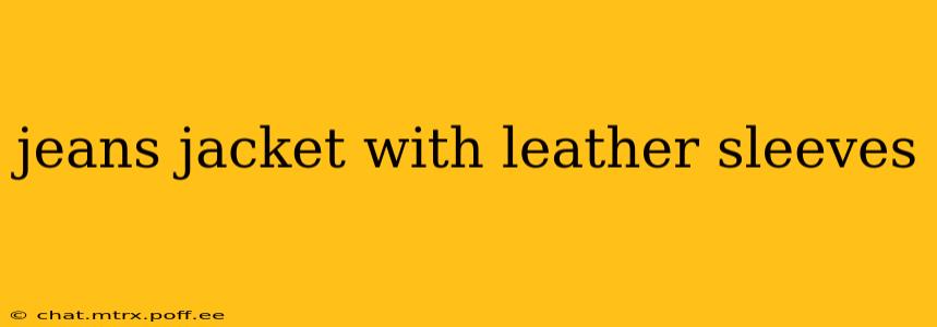 jeans jacket with leather sleeves