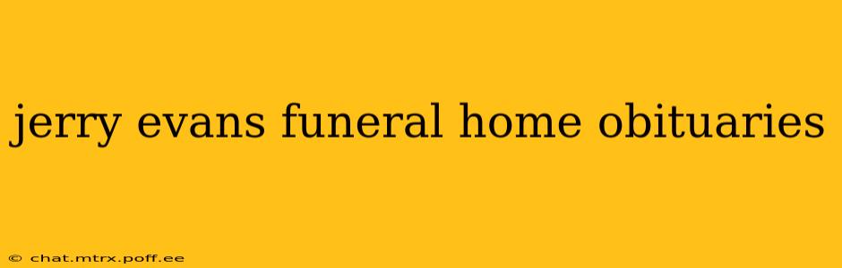 jerry evans funeral home obituaries