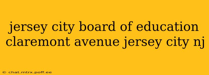 jersey city board of education claremont avenue jersey city nj