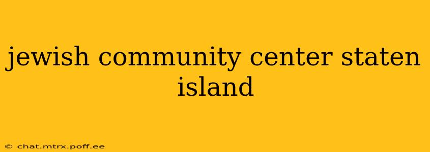 jewish community center staten island
