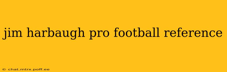 jim harbaugh pro football reference